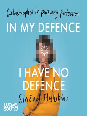 cover image of In My Defence, I Have No Defence